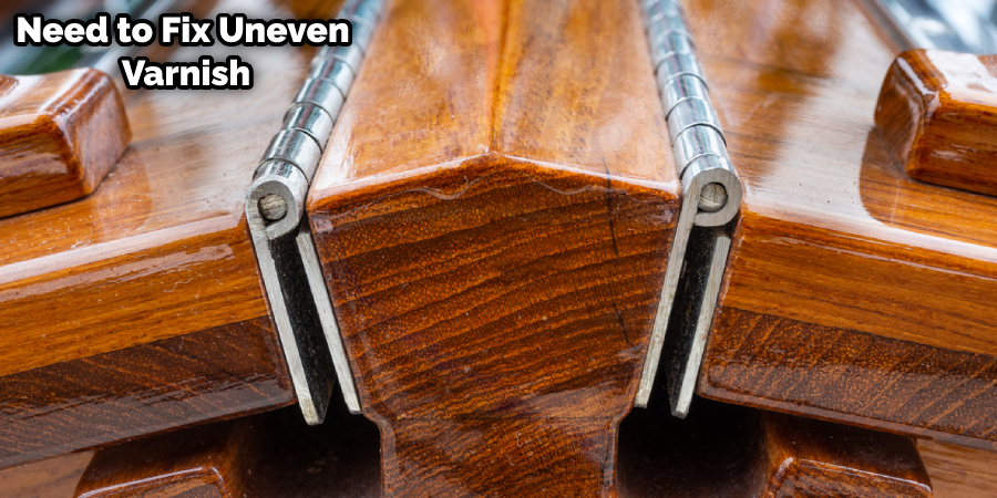 How To Fix Uneven Varnish
