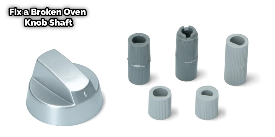 How To Fix A Broken Oven Knob Shaft