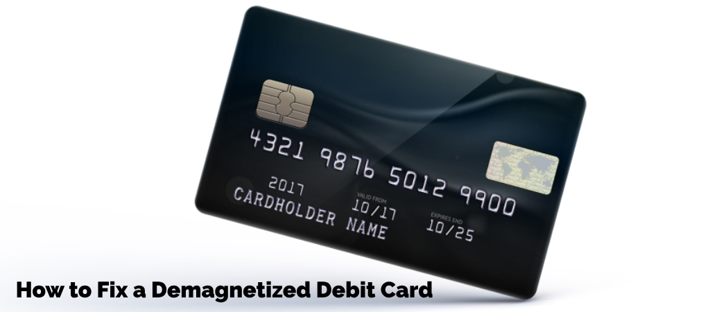 Revive Your Card - Learn How to Fix a Demagnetized Debit Card